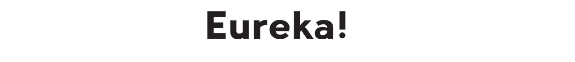 Eureka! Eureka!