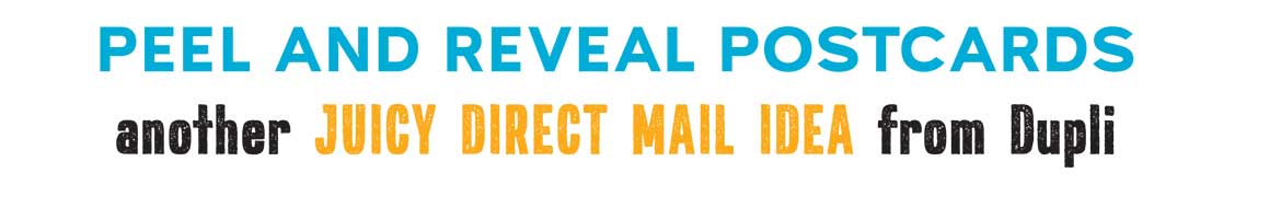 Peel and reveal postcsrds, another juice direct mail idea from Dupli